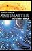 Antimatter: The Ultimate Mirror by Gordon Fraser (2000-05-18)