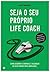 Seja o Seu Próprio Life Coa...