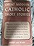 Great Modern Catholic Short Stories
