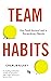 Team Habits: How Small Actions Lead to Extraordinary Results
