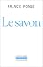 Le Savon de Francis Ponge (12 juin 1992) Poche