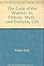 The Code of the Warrior: In History, Myth, and Everyday Life by Rick Fields (1991-01-03)