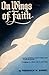 On Wings of Faith by Frederick W. Babbel