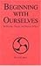 Beginning with Ourselves by David E. Hunt (2001-02-01)