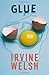 Glue by Irvine Welsh