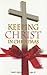 Keeping Christ in Christmas (Celebrating Christmas in the 21st Century)