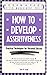 How to Develop Assertiveness: Practical Techniques for Personal Success (Kogan Page better management skills)