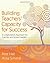By Pete Hall Building Teachers' Capacity for Success: A Collaborative Approach for Coaches and School Leaders