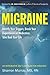 Migraine: Identify Your Triggers, Break Your Dependence on Medication, Take Back Your Life: An Integrative Self-Care Plan for Wellness by Murray MS RN, Sharron (2013) Paperback