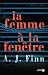 La femme à la fenêtre by A.J. Finn La femme à la fenêtre by A.J. Finn