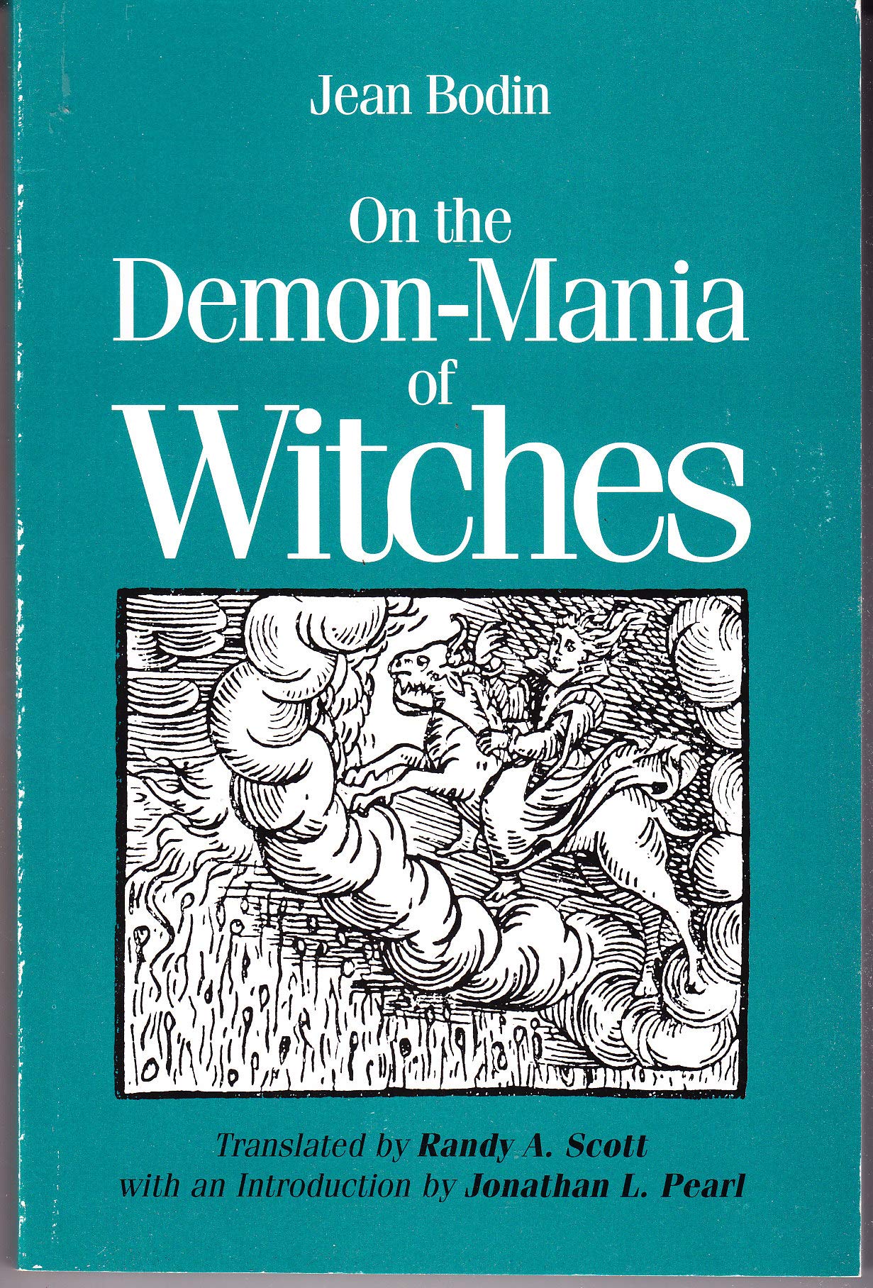 On the Demon-Mania of Witches (Renaissance and Reformation Texts in Translation, No. 7)