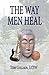 By Thomas R. Golden LCSW The Way Men Heal [Paperback]