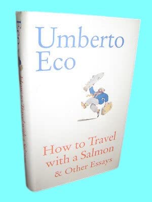 Rare Antique 1st Edition How To Travel With a Salmon Umberto Eco Essays First Printing [Hardcover] Umberto Eco