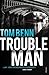 Trouble Man (Bane 3) by Tom Benn (2015-01-08)