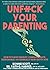 Unfuck Your Parenting: How ...