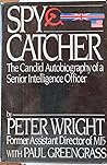 Spycatcher : the Candid Autobiography of a Senior Intelligence Officer / Peter Wright