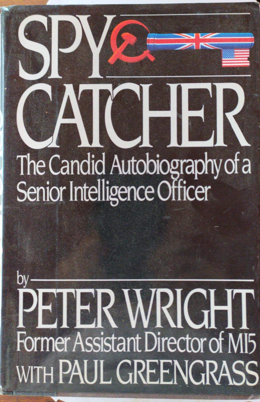Spycatcher : the Candid Autobiography of a Senior Intelligence Officer / Peter Wright (Hardcover)