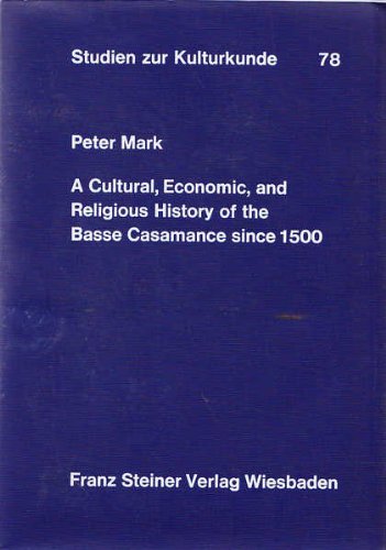 A cultural, economic, and religious history of the Basse Casamance since 1500 (Studien zur Kulturkunde)