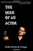 The Work of an Actor: Michael Woolson on Technique by Michael Woolson (2011-02-04)