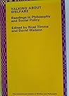 Talking about welfare: Readings in philosophy and social policy (The International library of welfare and philosophy)