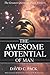 The AWESOME POTENTIAL of Man: The Greatest Questions. Plain Answers. by David C. Pack (2009-03-13)