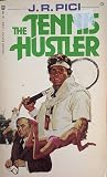 The Tennis Hustler by J.R. Pici