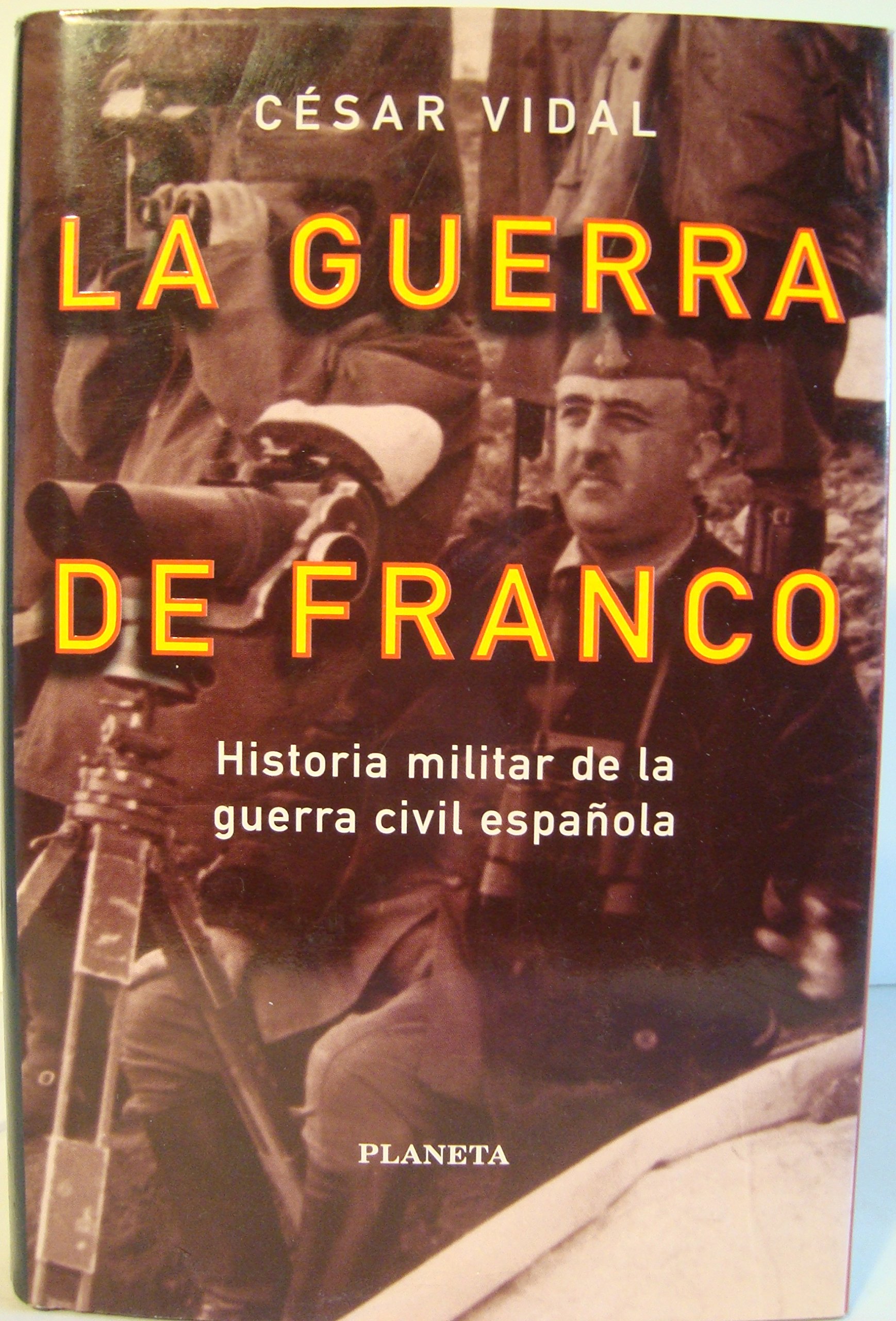 La guerra de Franco: Historia militar de la Guerra Civil Española (Colección La España plural) (Spanish Edition)