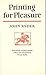 Printing for Pleasure by John Ryder (3-Jun-1976) Hardcover