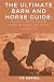 The Ultimate Barn and Horse...