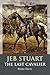 Jeb Stuart: The Last Cavalier