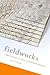 Fieldworks: From Place to Site in Postwar Poetics (Modern & Contemporary Poetics) by Lytle Shaw (2013-01-22)