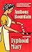 Typhoid Mary by Bourdain, Anthony (February 21, 2005) Paperback by Anthony Bourdain
