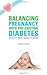 Balancing Pregnancy with Pre-Existing Diabetes 1st (first) edition Text Only