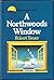 A Northwoods Window (Voyageur Naturalists Library)