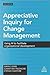 Appreciative Inquiry for Change Management: Using AI to Facilitate Organizational Development by Sarah Lewis (2016-09-28)