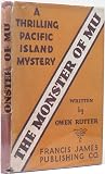 The Monster of Mu. The Thrilling Story of a Race for Treasure in the Pacific and Its Tragic Ending
