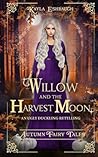 Willow and the Harvest Moon by Kayla Eshbaugh