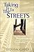 Taking it to the Streets: How Dynamic Prayer Walking Changes Lives and Transforms Cities by Ted Haggard (2003-01-06)
