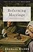 Reforming Marriage by Douglas Wilson