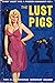 The Lust Pigs