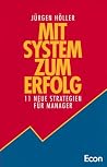 Mit System Zum Efolg: 11 Neue Strategien Für Manager Mit System Zum Efolg: 11 Neue Strategien Für Manager