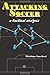 Attacking Soccer: A Tactical Analysis [Paperback] [December 2001] (Author) Massimo Lucchesi