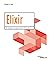 Elixir: Un langage de programmation 100 % Web (Blanche) (French Edition)