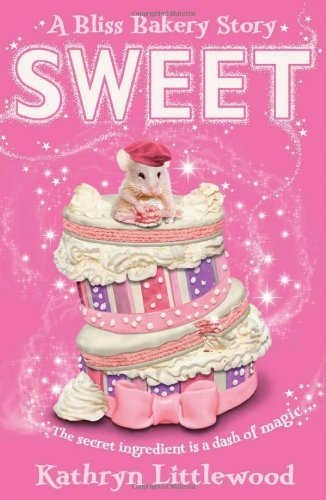 Sweet (The Bliss Bakery Trilogy, Book 2) by Kathryn Littlewood (28-Mar-2013) Paperback