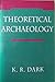 Theoretical Archaeology by K. R. Dark (1995-03-03)