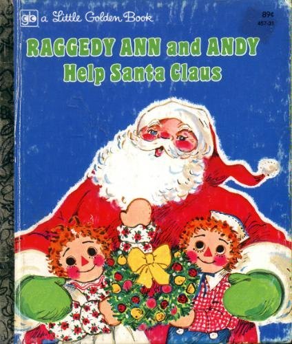 Raggedy Ann and Andy Help Santa Claus (A Little Golden Book)