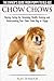 Chow Chows - The Owner's Guide From Puppy To Old Age - Buying, Caring for, Grooming, Health, Training and Understanding Your Chow Chow Dog or Puppy by Alex Seymour (2015-11-19)