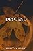Descend by Kristyna Moran