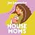 Housemoms: A Novel