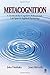 Metacognition by John Dunlosky, Janet Metcalfe (2008) Paperback